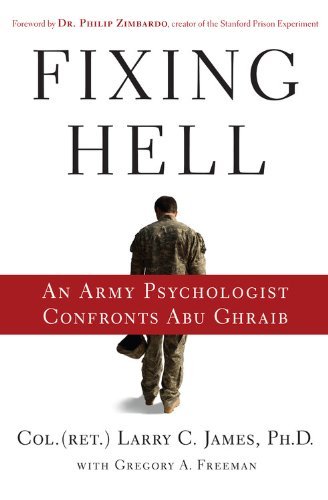 Larry C. James/Fixing Hell@ An Army Psychologist Confronts Abu Ghraib